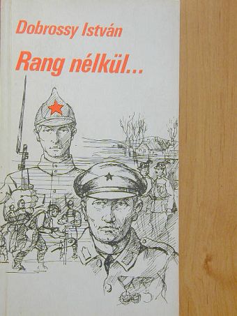 Dobrossy István - Rang nélkül... [antikvár]