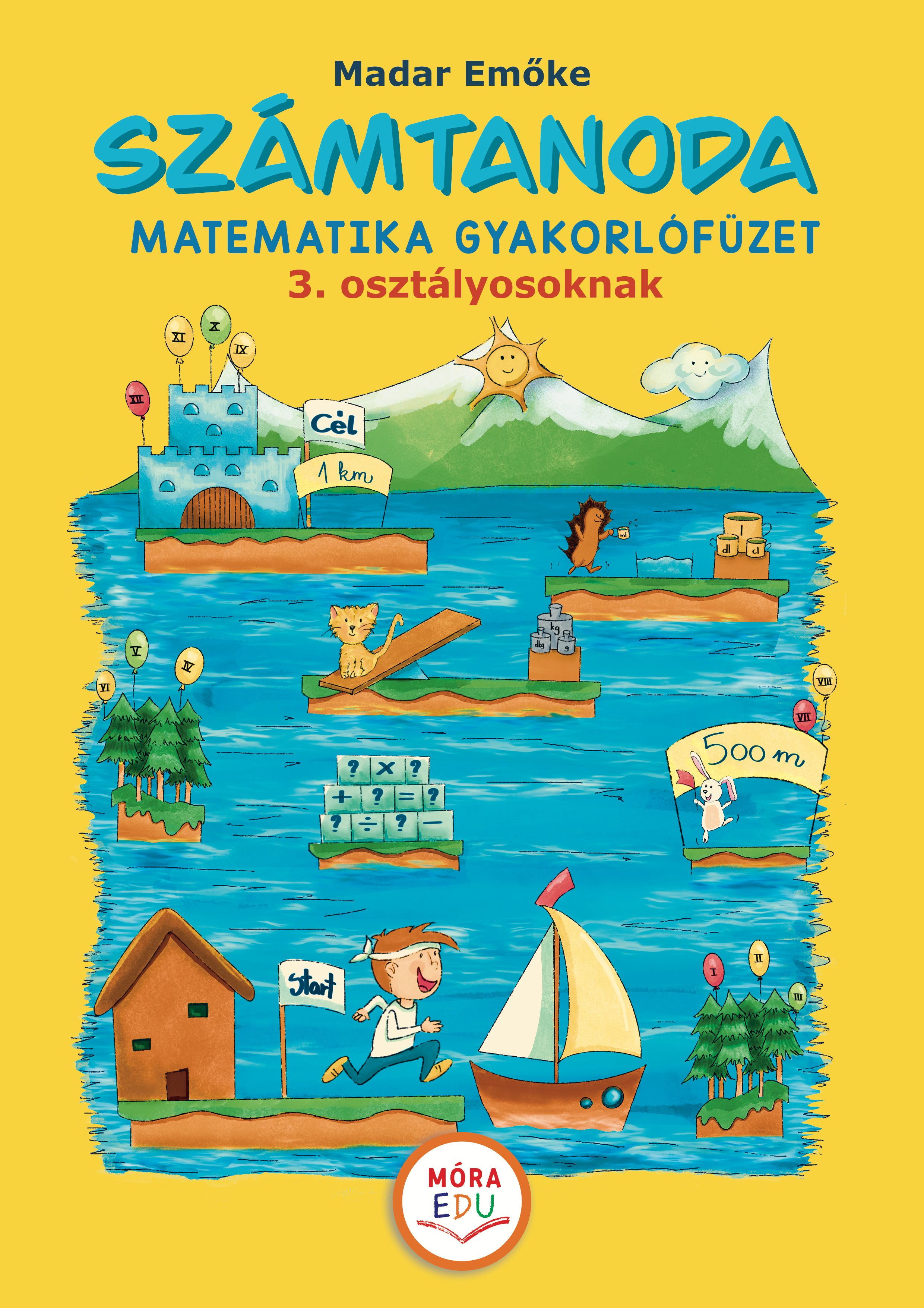 Madar Emőke - Számtanoda - Matematikai gyakorlófüzet 3. osztályosoknak 