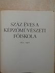 Ék Sándor - Száz éves a Képzőművészeti Főiskola [antikvár]