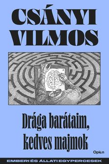 CSÁNYI VILMOS - Drága barátaim, kedves majmok