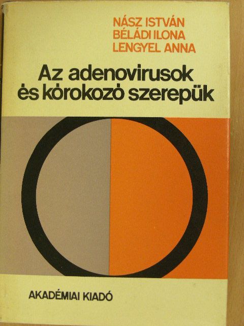 Béládi Ilona - Az adenovírusok és kórokozó szerepük [antikvár]