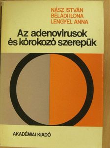 Béládi Ilona - Az adenovírusok és kórokozó szerepük [antikvár]