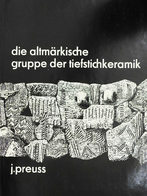 Joachim Preuß - Die altmärkische Gruppe der Tiefstichkeramik [antikvár]