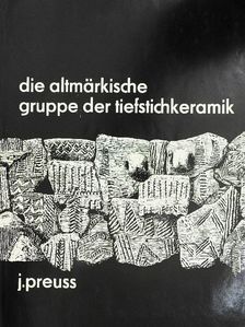 Joachim Preuß - Die altmärkische Gruppe der Tiefstichkeramik [antikvár]