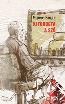 MAJOROS SÁNDOR - Kiforogta a szó [antikvár]