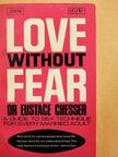 Dr. Eustace Chesser - Love Without Fear [antikvár]