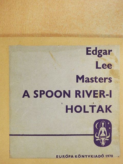 Edgar Lee Masters - A Spoon River-i holtak [antikvár]