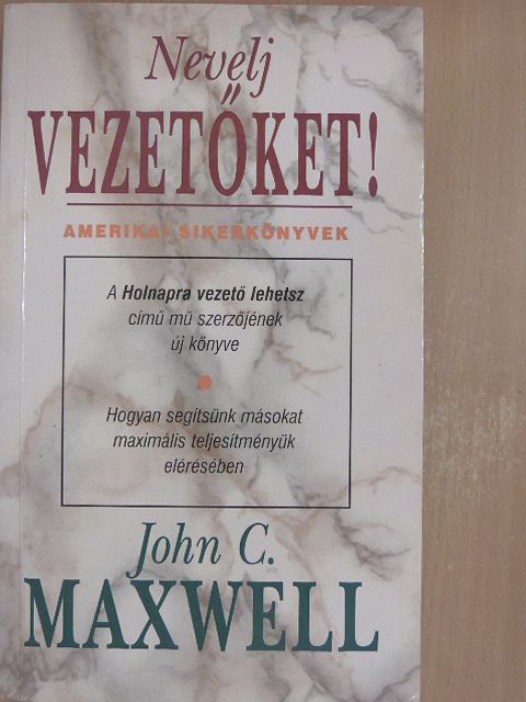 John C. Maxwell - Nevelj vezetőket! [antikvár]