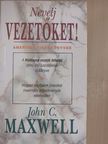 John C. Maxwell - Nevelj vezetőket! [antikvár]