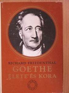 Richard Friedenthal - Goethe élete és kora [antikvár]