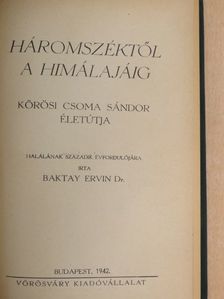 Dr. Baktay Ervin - Háromszéktől a Himálajáig [antikvár]