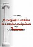 Adorján Viktor - A szakralitás színháza és a színház szakralitása, avagy Utószó A Laboratóriumhoz [antikvár]