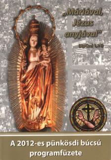A 2012-es pünkösdi búcsú programfüzete [antikvár]