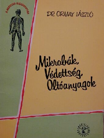 Dr. Ormay László - Mikrobák, védettség, oltóanyagok [antikvár]
