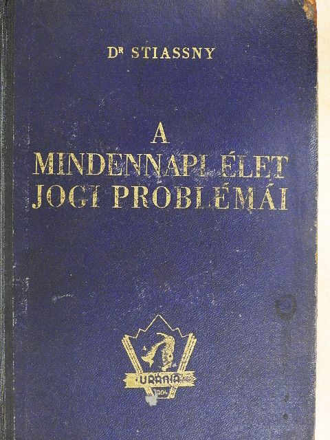 Dr. Stiassny József - A mindennapi élet jogi problémái [antikvár]