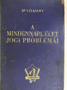 Dr. Stiassny József - A mindennapi élet jogi problémái [antikvár]
