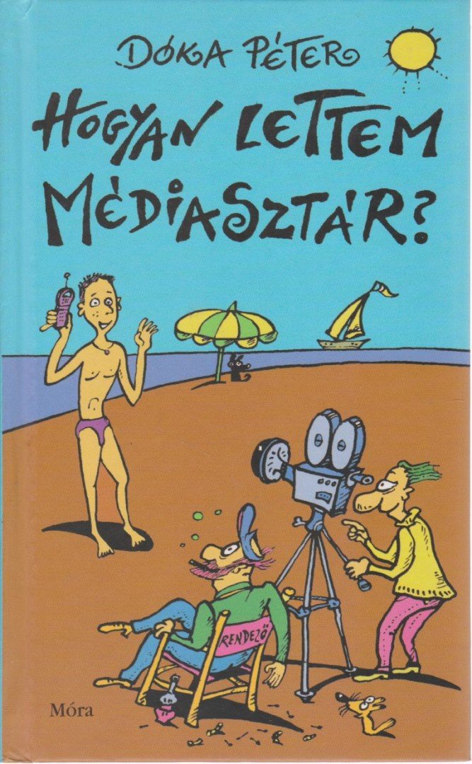 Dóka Péter - Hogyan lettem médiasztár? [antikvár]