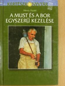 Mercz Árpád - A must és a bor egyszerű kezelése [antikvár]