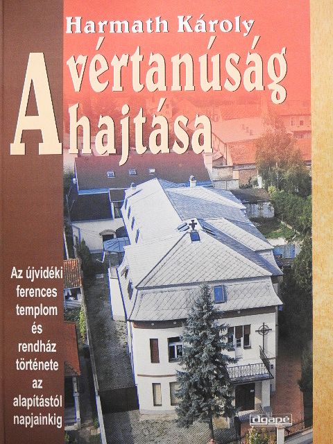 Harmath Károly - A vértanúság hajtása [antikvár]