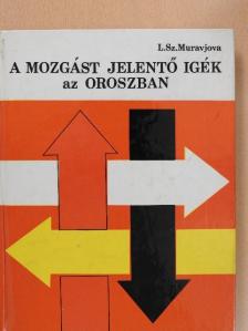 L. Sz. Muravjova - A mozgást jelentő igék az oroszban [antikvár]