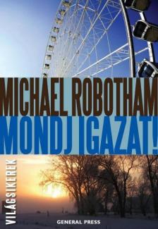 Michael Robotham - Mondj igazat! [antikvár]