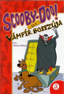 James Gelsey - Scooby-Doo! és a vámpír bosszúja [antikvár]