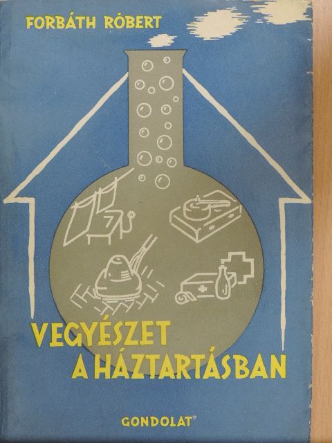 Forbáth Róbert - Vegyészet a háztartásban [antikvár]