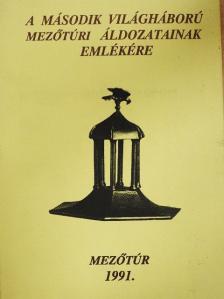 Balogh Géza - A második világháború mezőtúri áldozatainak emlékére [antikvár]