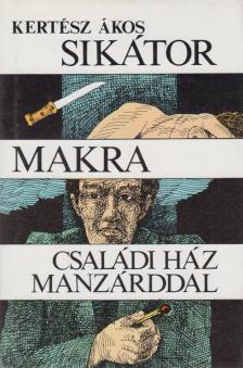 KERTÉSZ ÁKOS - Sikátor / Makra / Családi ház manzárddal [antikvár]