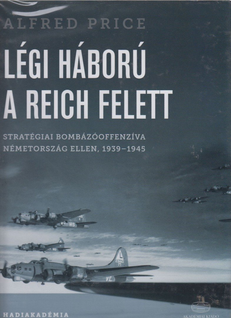 Alfred Price - Légi háború a Reich felett [antikvár]