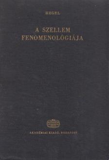 Hegel, Georg Wilhelm Friedrich - A szellem fenomenológiája [antikvár]