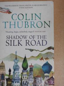 Colin Thubron - Shadow of the Silk Road [antikvár]