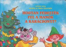 Kővári Anna - Hogyan fedezték fel a manók a karácsonyt? [antikvár]