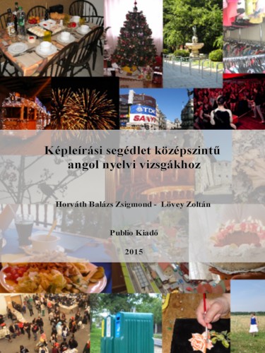 Lövey Zoltán Horváth Balázs Zsigmond, - Képleírási segédlet középszintű angol nyelvi vizsgákhoz [eKönyv: epub, mobi]