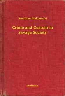 Malinowski Bronis³aw - Crime and Custom in Savage Society [eKönyv: epub, mobi]