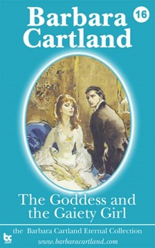 Barbara Cartland - The Goddess and the Gaiety Girl [eKönyv: epub, mobi]