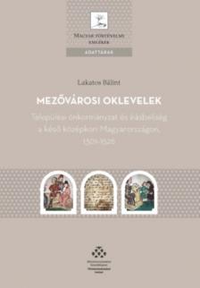 Lakatos Bálint - MEZŐVÁROSI OKLEVELEK