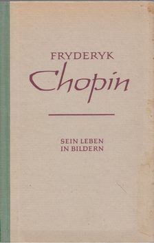 RICHARD PETZOLDT - Fryderyk Chopin - Sein Leben in Bildern [antikvár]