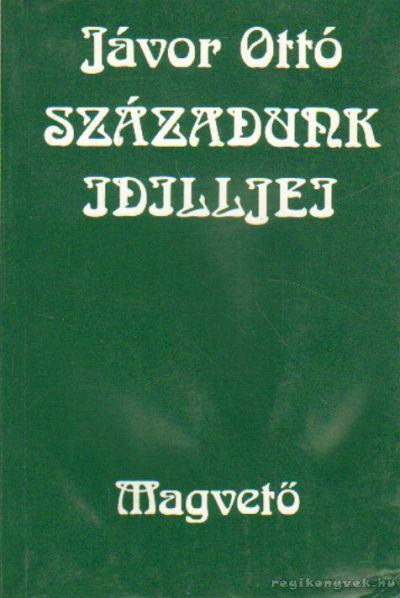 JÁVOR OTTÓ - Századunk idilljei [antikvár]