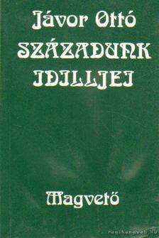 JÁVOR OTTÓ - Századunk idilljei [antikvár]