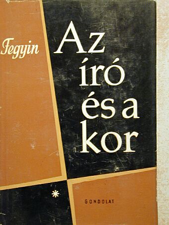 Konsztantyin Fegyin - Az író és a kor [antikvár]