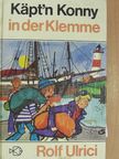 Rolf Ulrici - Käpt'n Konny in der Klemme [antikvár]