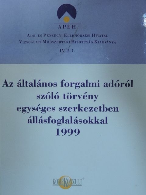 Csátaljay Zsuzsanna - Az általános forgalmi adóról szóló törvény egységes szerkezetben állásfoglalásokkal 1999 [antikvár]