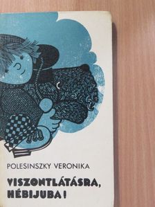 Polesinszky Veronika - Viszontlátásra, Hébijuba! (dedikált példány) [antikvár]