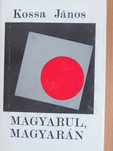 Kossa János - Magyarul, magyarán [antikvár]