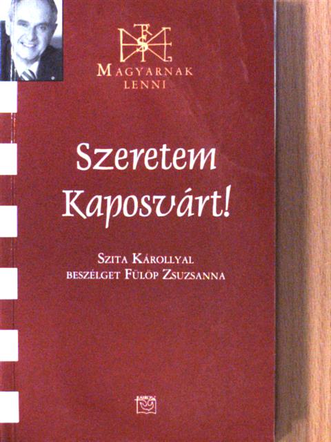 Szeretem Kaposvárt! (dedikált példány) [antikvár]