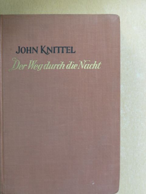 John Knittel - Der Weg durch die Nacht [antikvár]