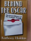Anthony Holden - Behind the Oscar [antikvár]
