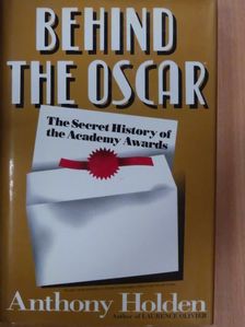 Anthony Holden - Behind the Oscar [antikvár]