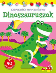 .- - Kedvenceink matricásfüzete - Dinoszauruszok